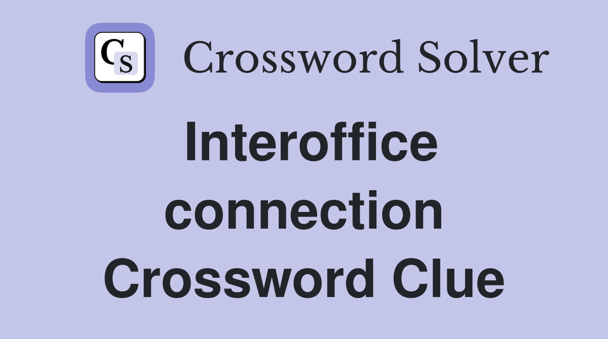 Interoffice connection Crossword Clue