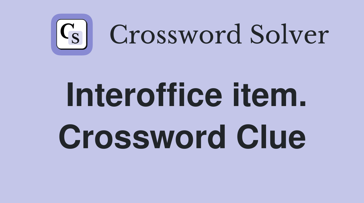 Interoffice item. Crossword Clue
