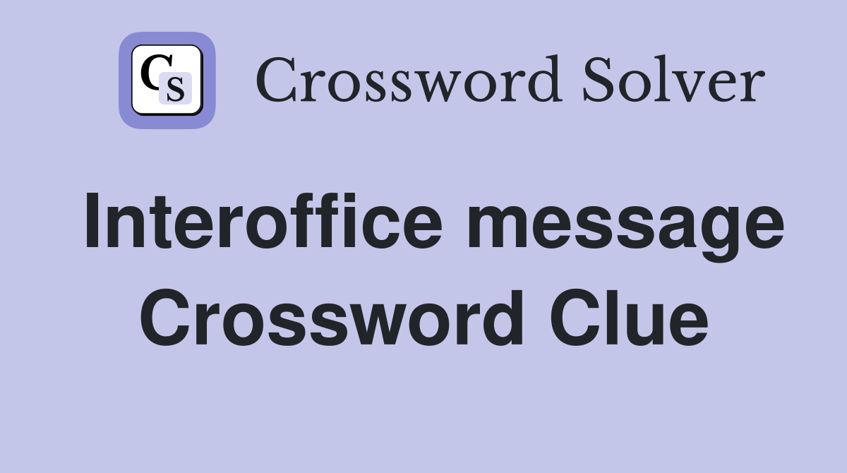 Interoffice message Crossword Clue