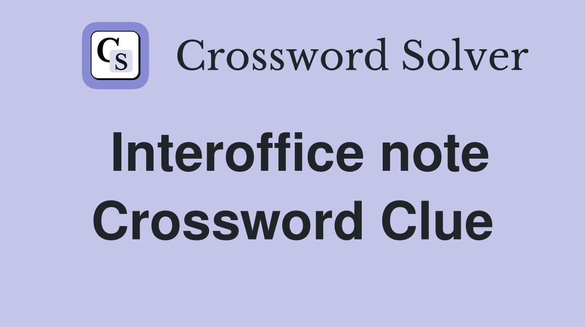 Interoffice note Crossword Clue