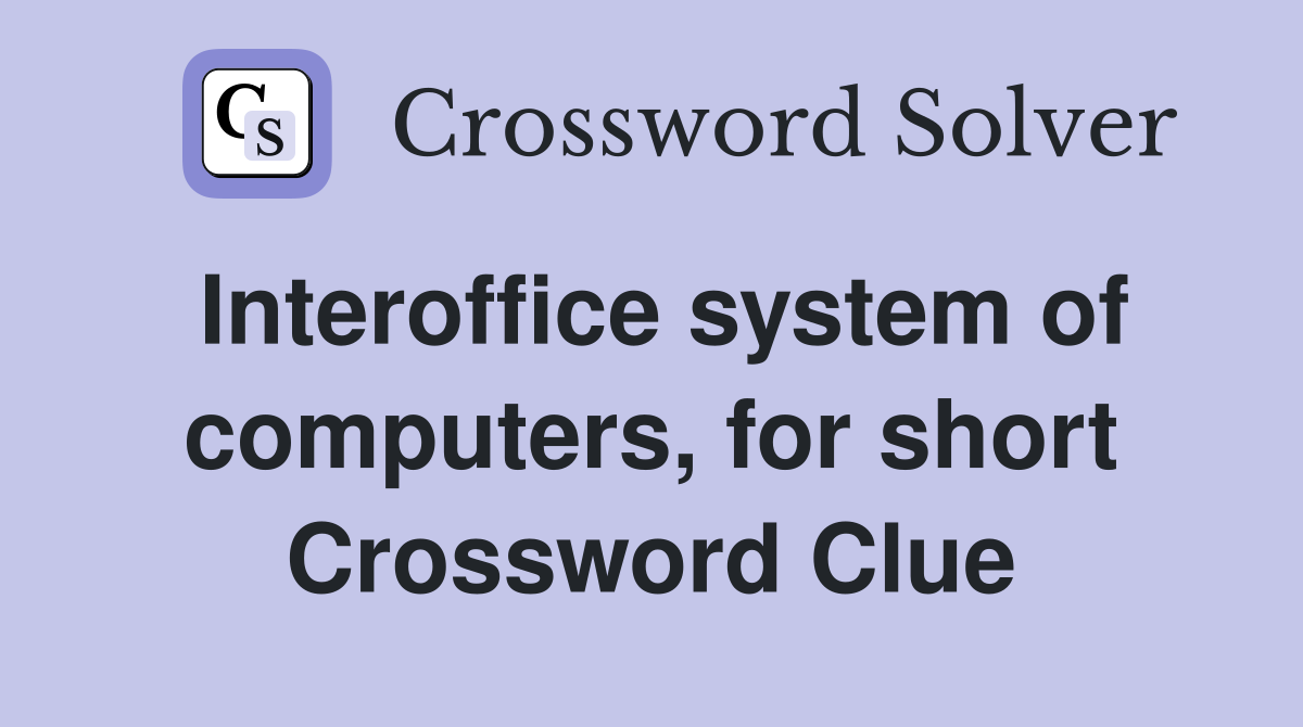 Interoffice system of computers, for short Crossword Clue