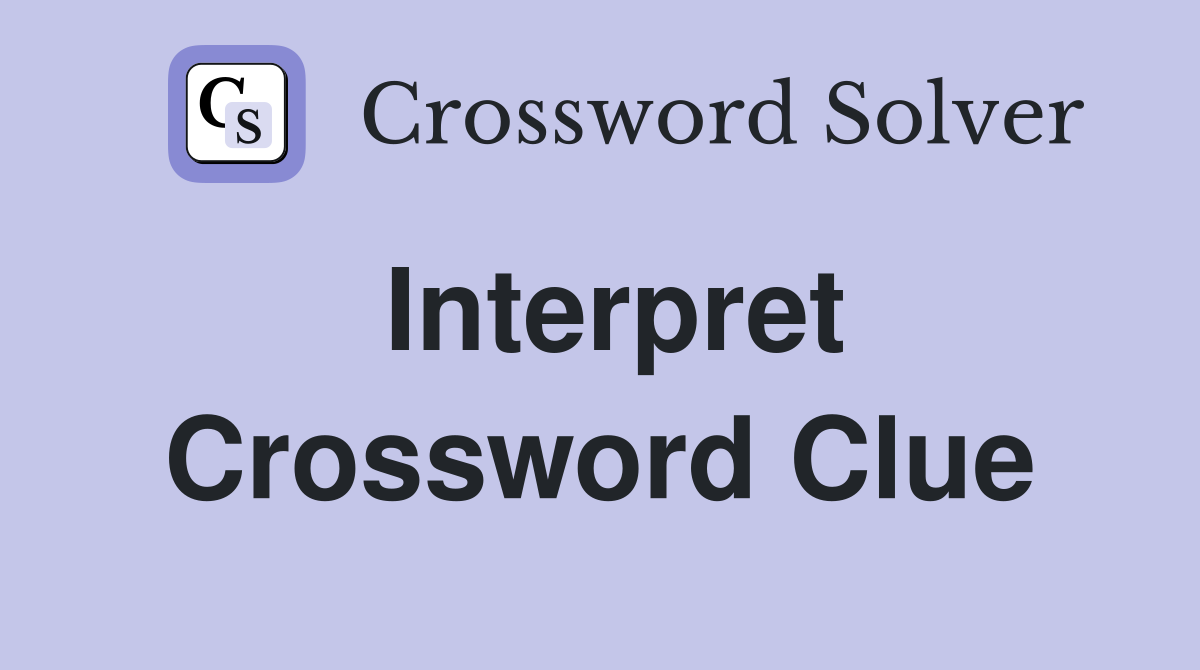 Interpret Crossword Clue Answers Crossword Solver