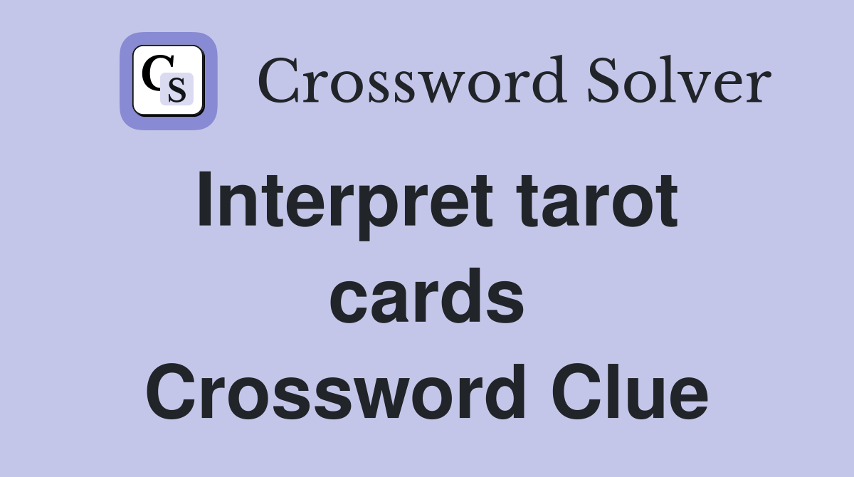 Interpret tarot cards Crossword Clue