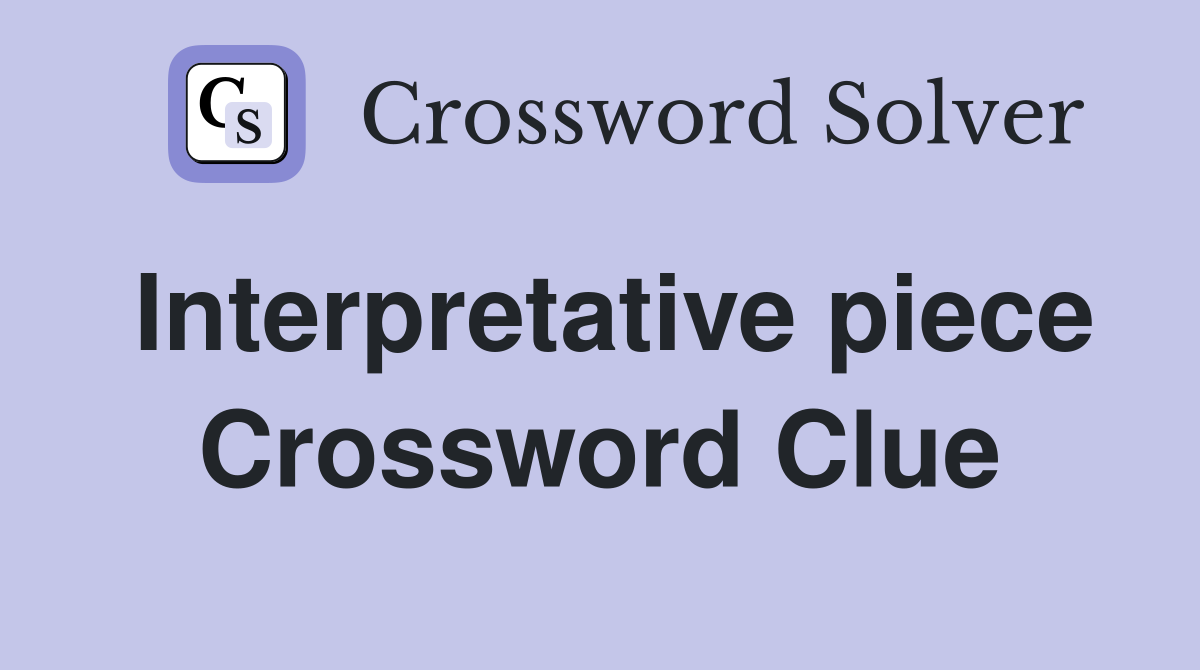 Interpretative piece Crossword Clue