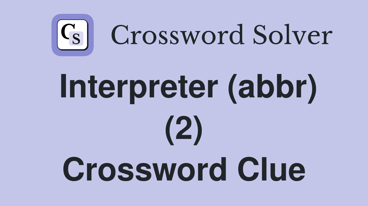 Interpreter (abbr) (2) Crossword Clue