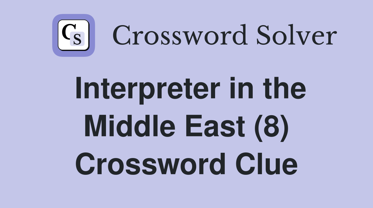 Interpreter in the Middle East (8) Crossword Clue