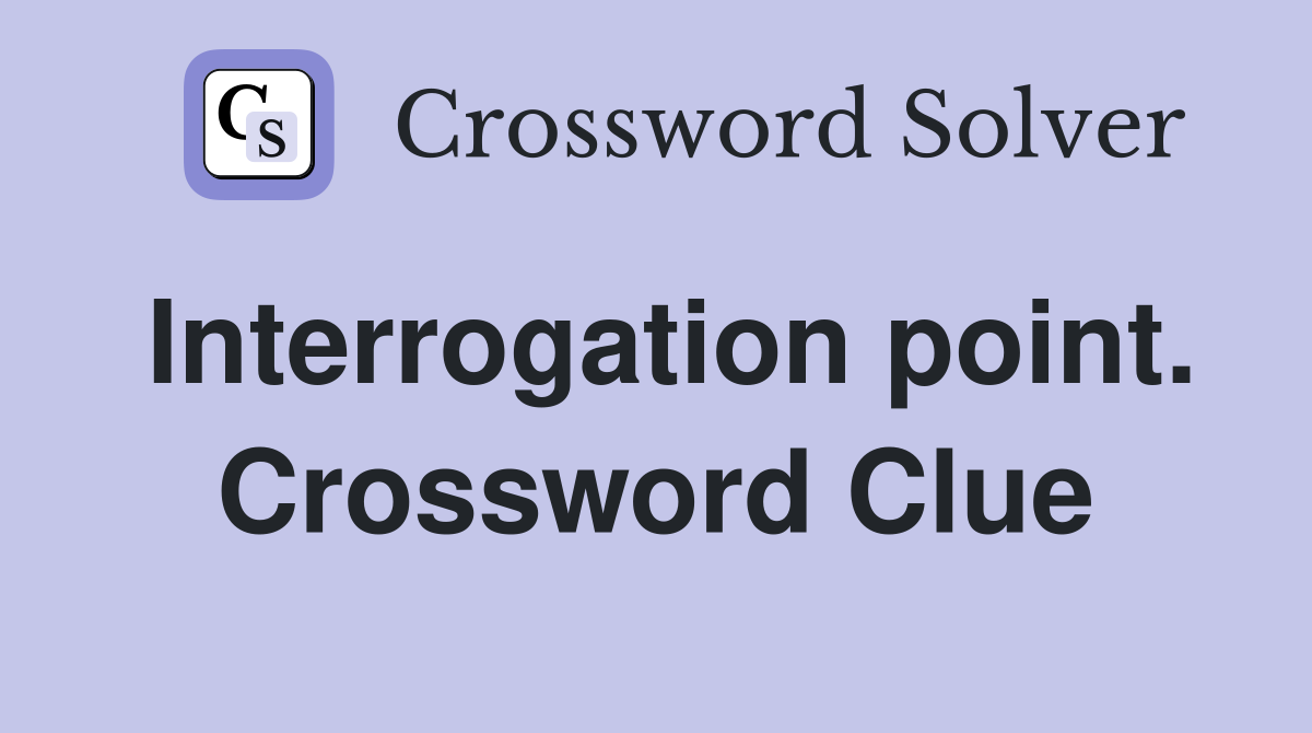 Interrogation point. Crossword Clue