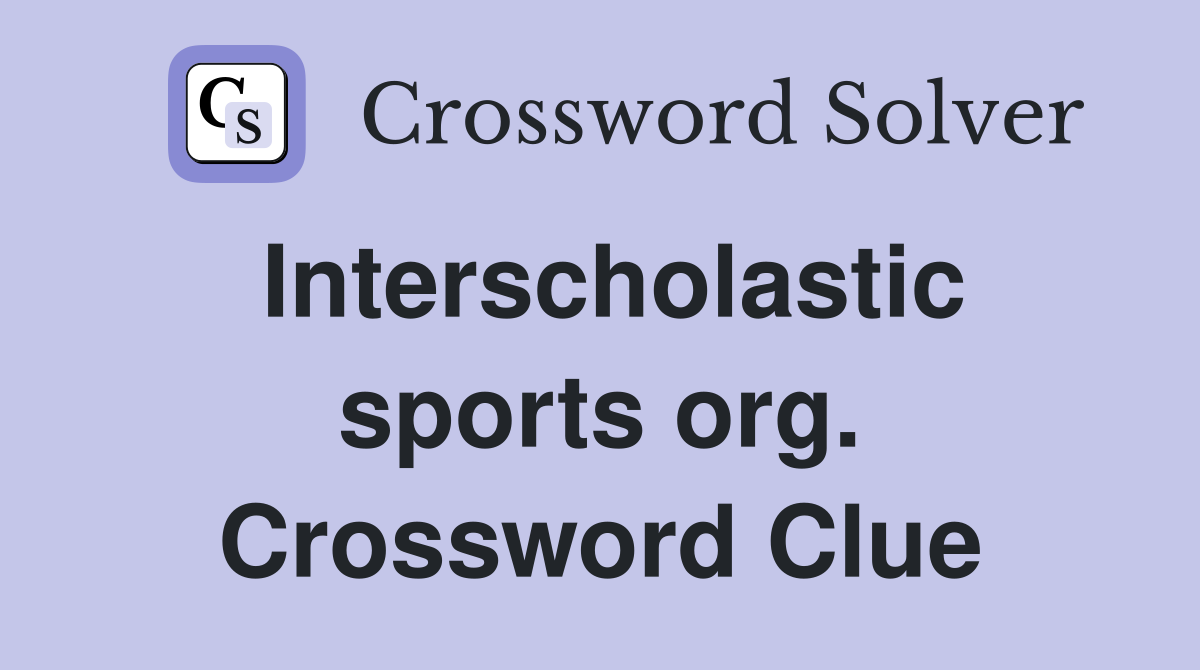 Interscholastic sports org. Crossword Clue