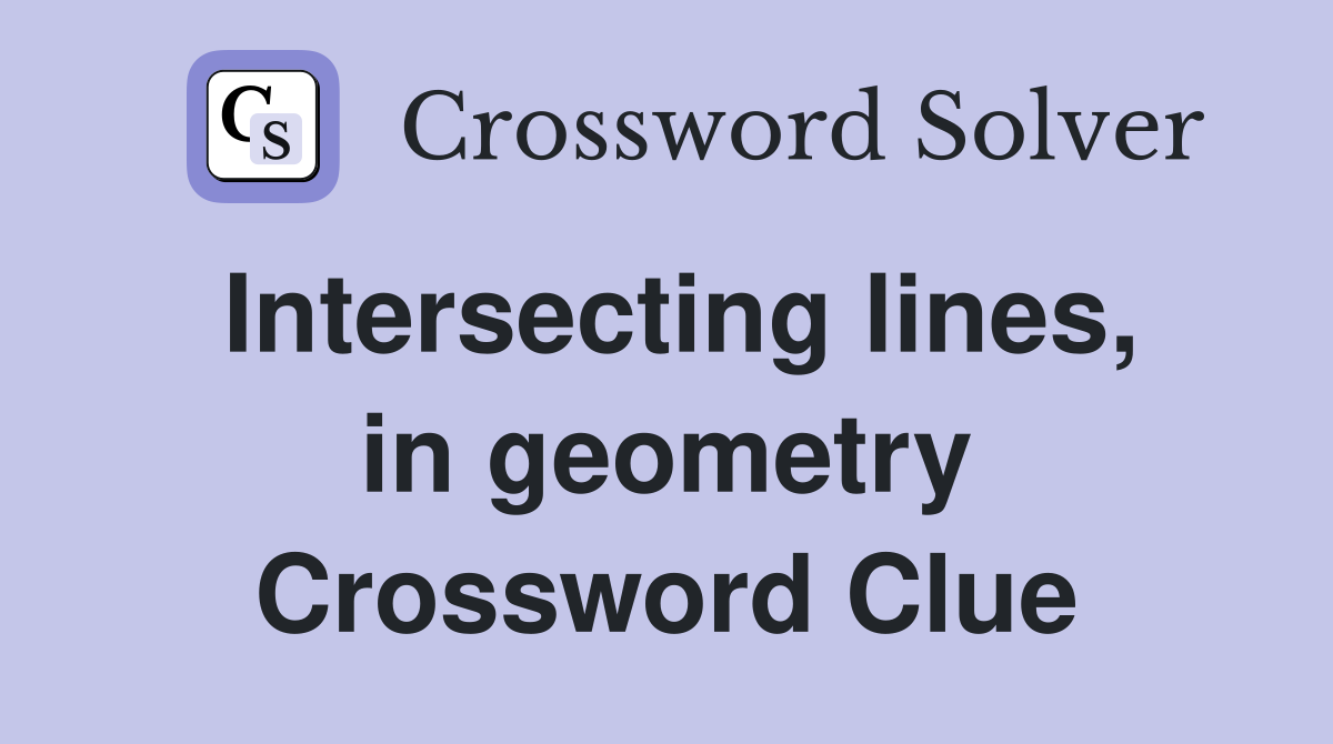 Intersecting lines, in geometry Crossword Clue