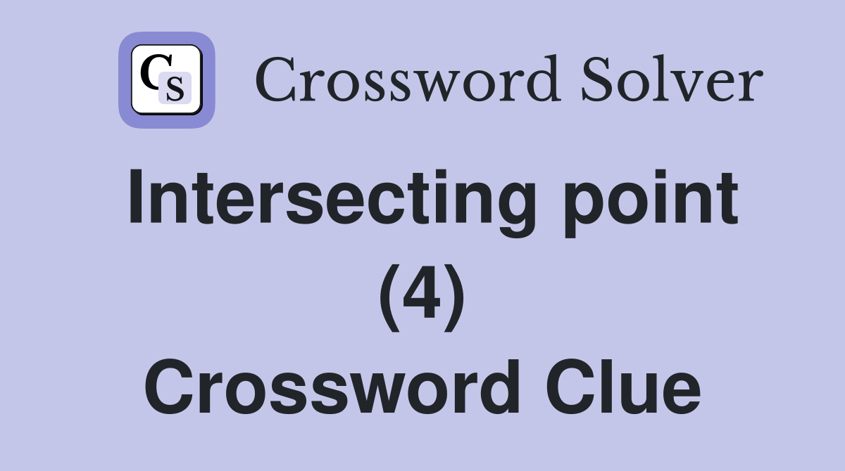 Intersecting point (4) Crossword Clue