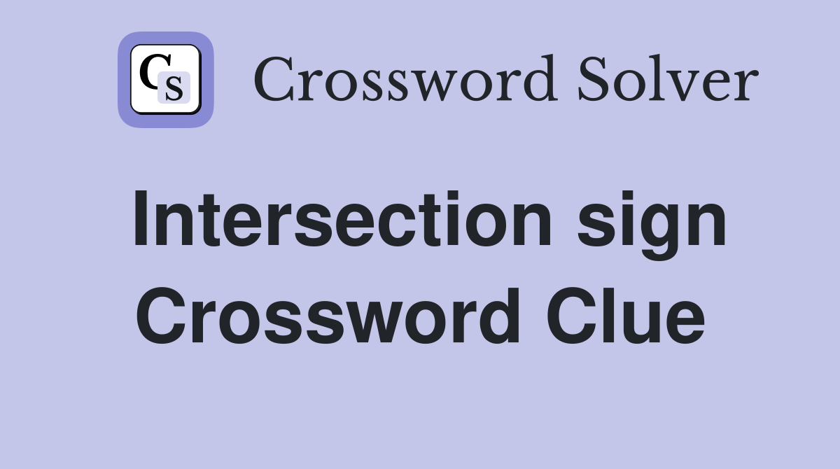 Intersection sign Crossword Clue