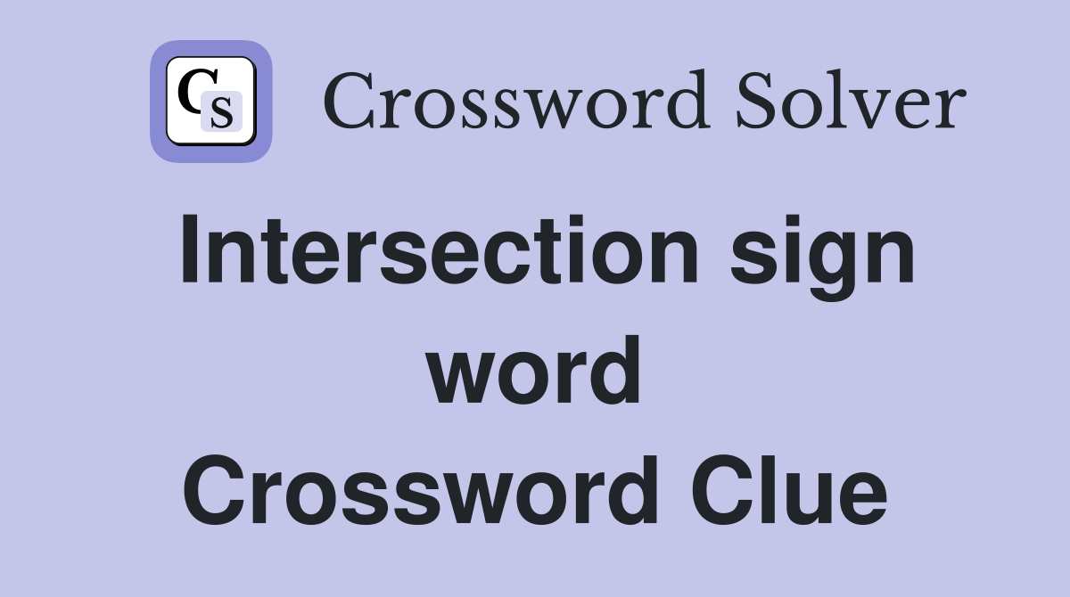 Intersection sign word Crossword Clue