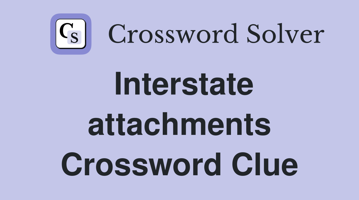 Interstate attachments Crossword Clue