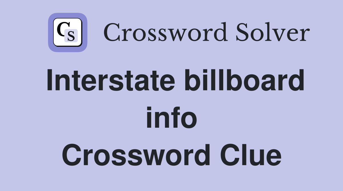 Interstate billboard info Crossword Clue