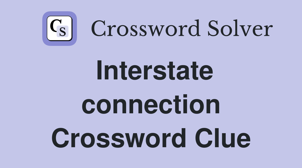 Interstate connection Crossword Clue