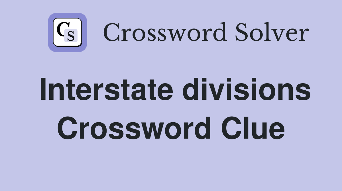 Interstate divisions Crossword Clue