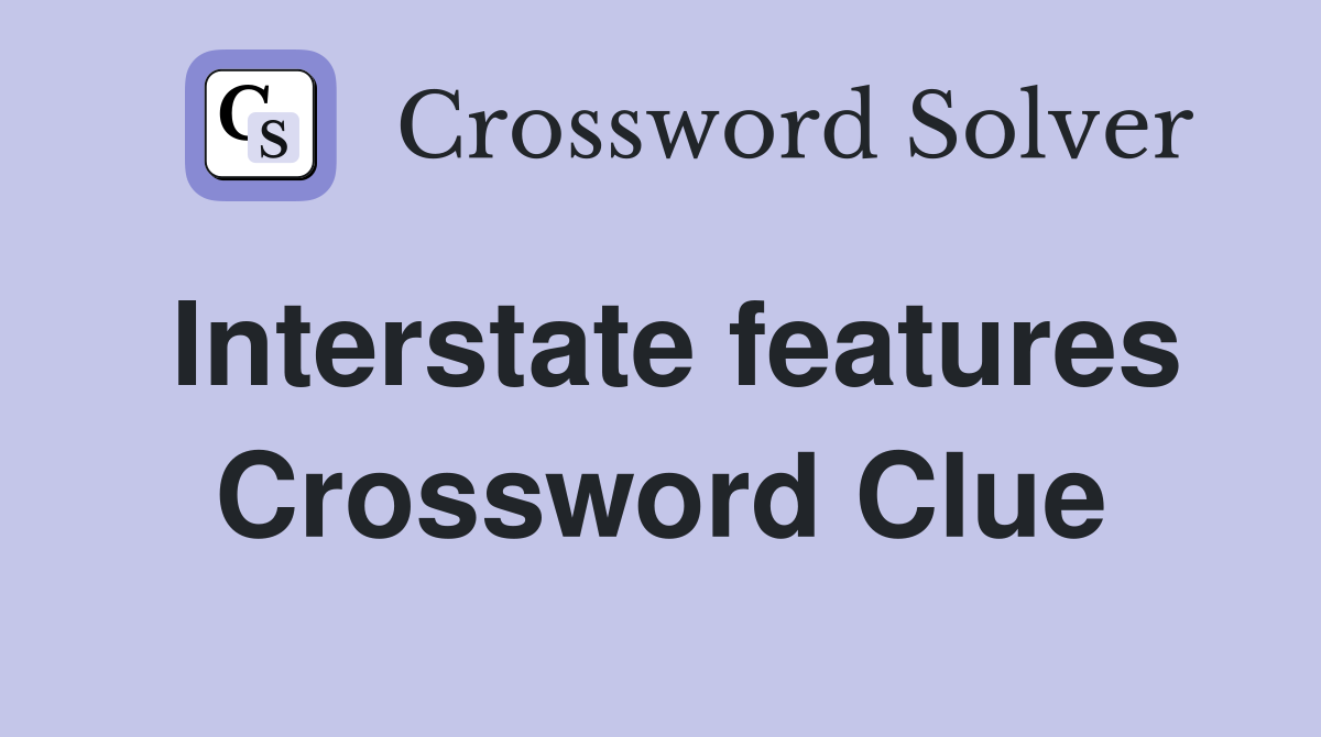 Interstate features Crossword Clue
