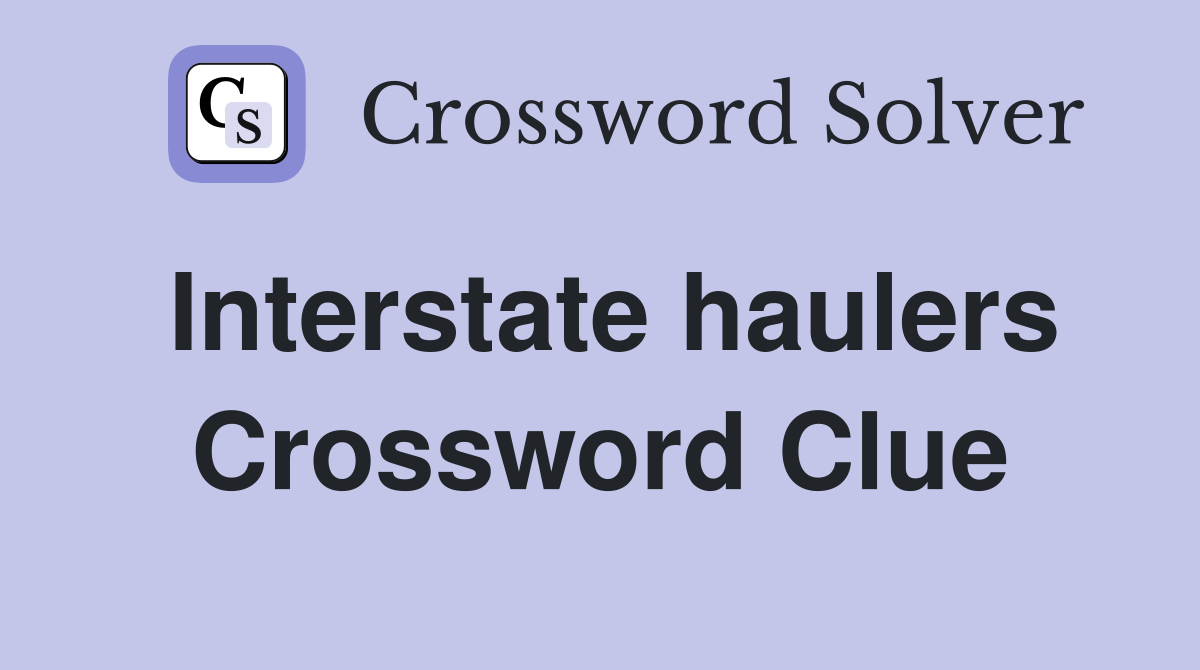 Interstate haulers Crossword Clue