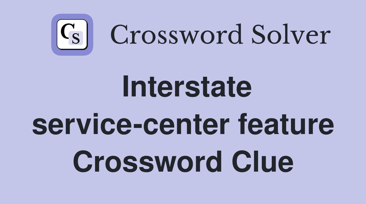 Interstate service-center feature Crossword Clue
