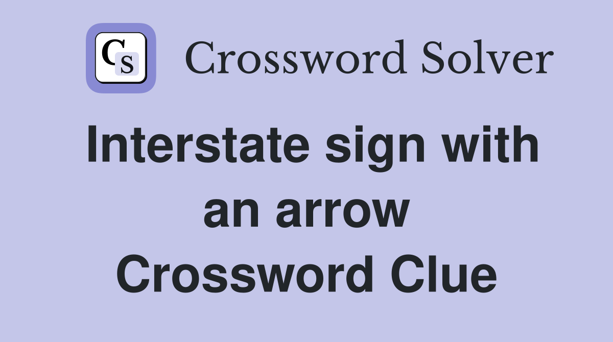 Interstate sign with an arrow Crossword Clue