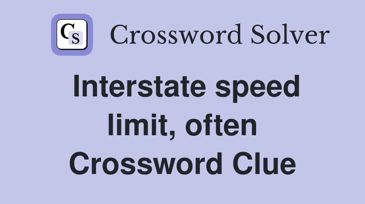 Interstate speed limit, often Crossword Clue