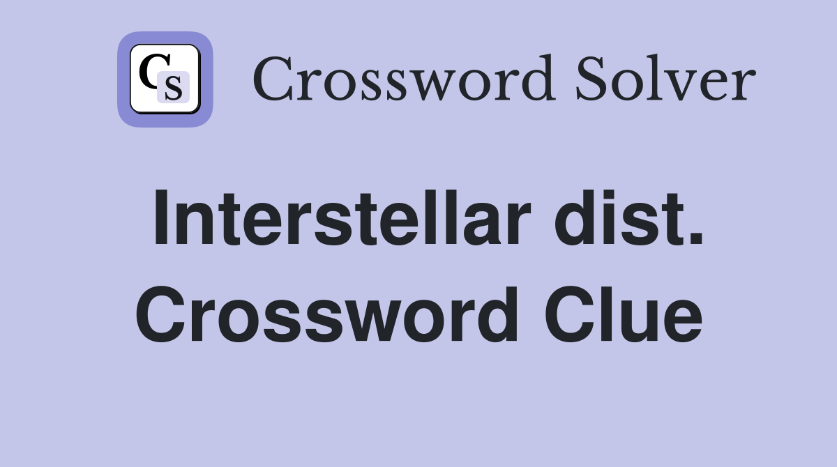 Interstellar dist. Crossword Clue