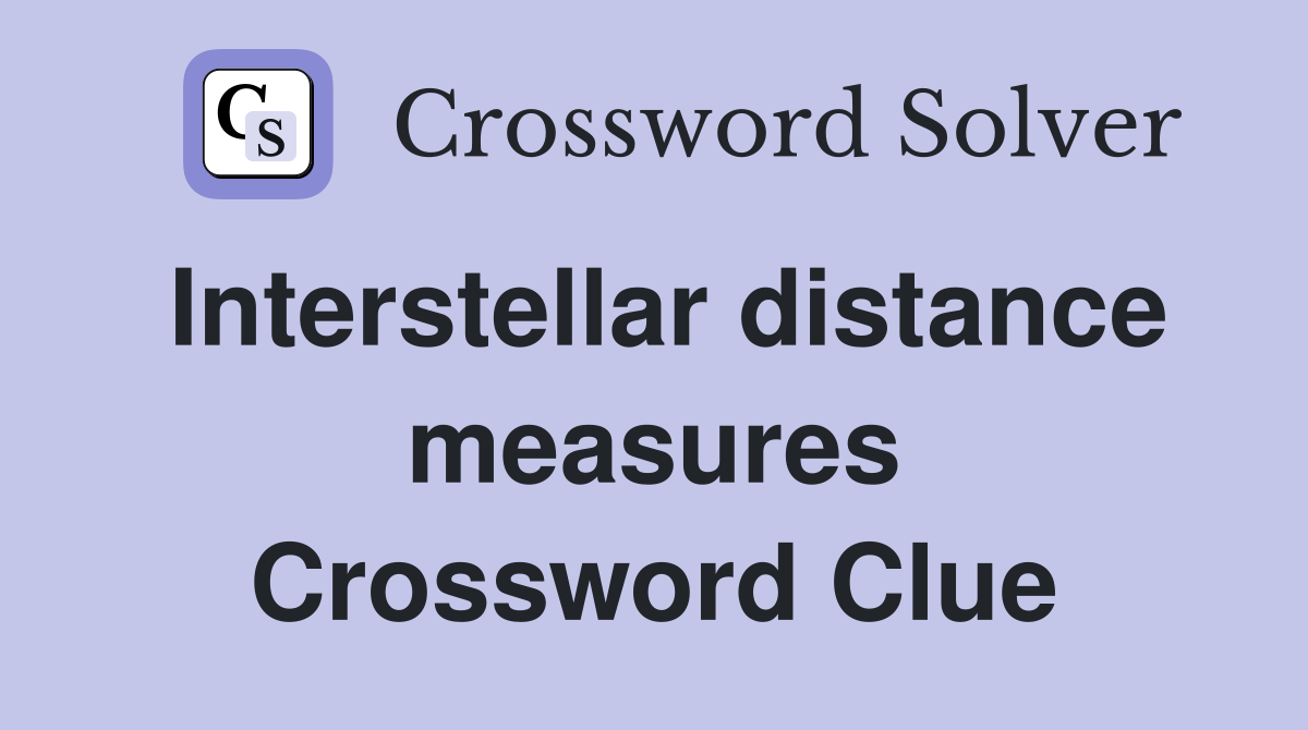 Interstellar distance measures Crossword Clue