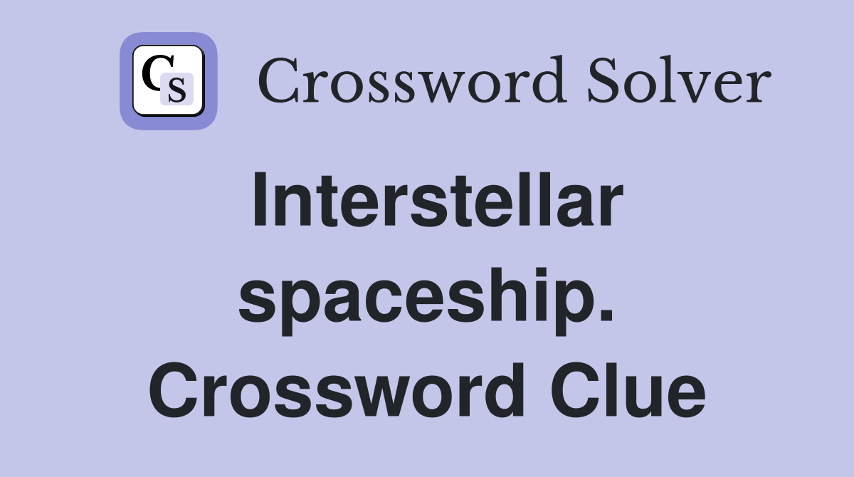 Interstellar spaceship. Crossword Clue