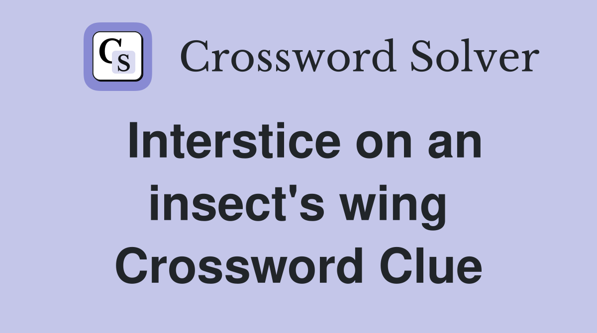 Interstice on an insect's wing Crossword Clue
