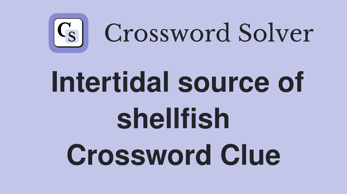 Intertidal source of shellfish Crossword Clue