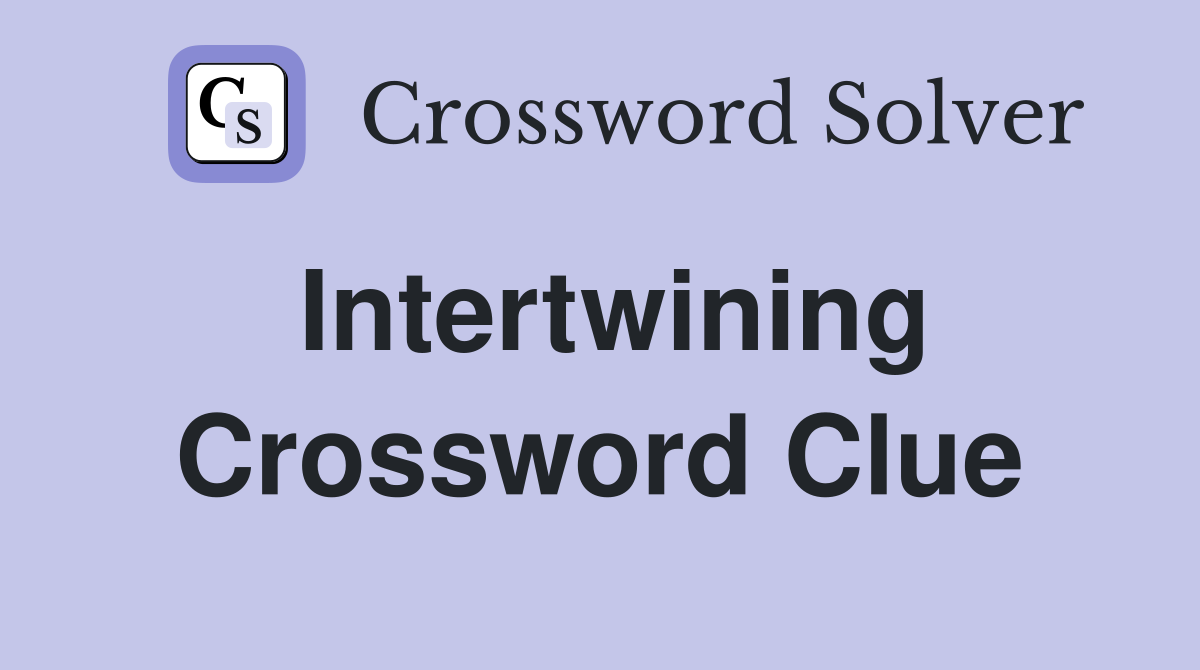 Intertwining Crossword Clue