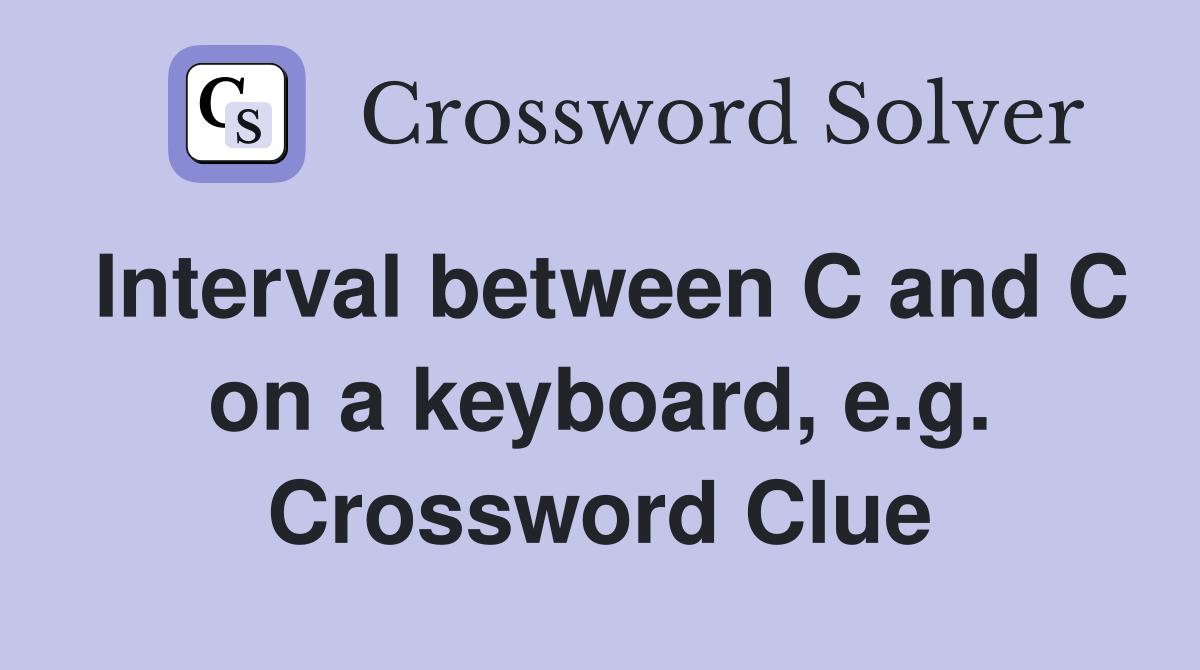 Interval between C and C on a keyboard, e.g. Crossword Clue