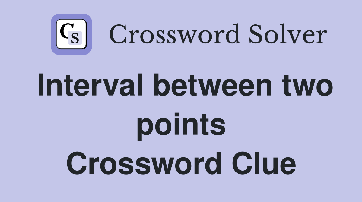 Interval between two points Crossword Clue