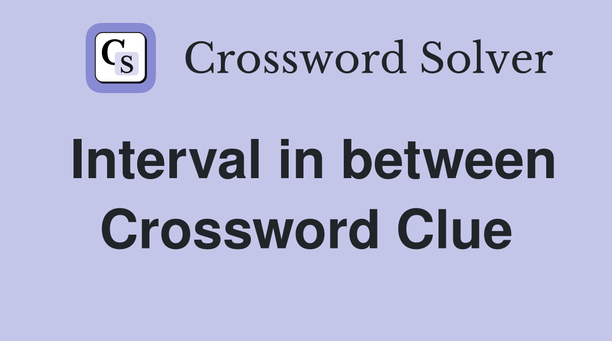 Interval in between Crossword Clue