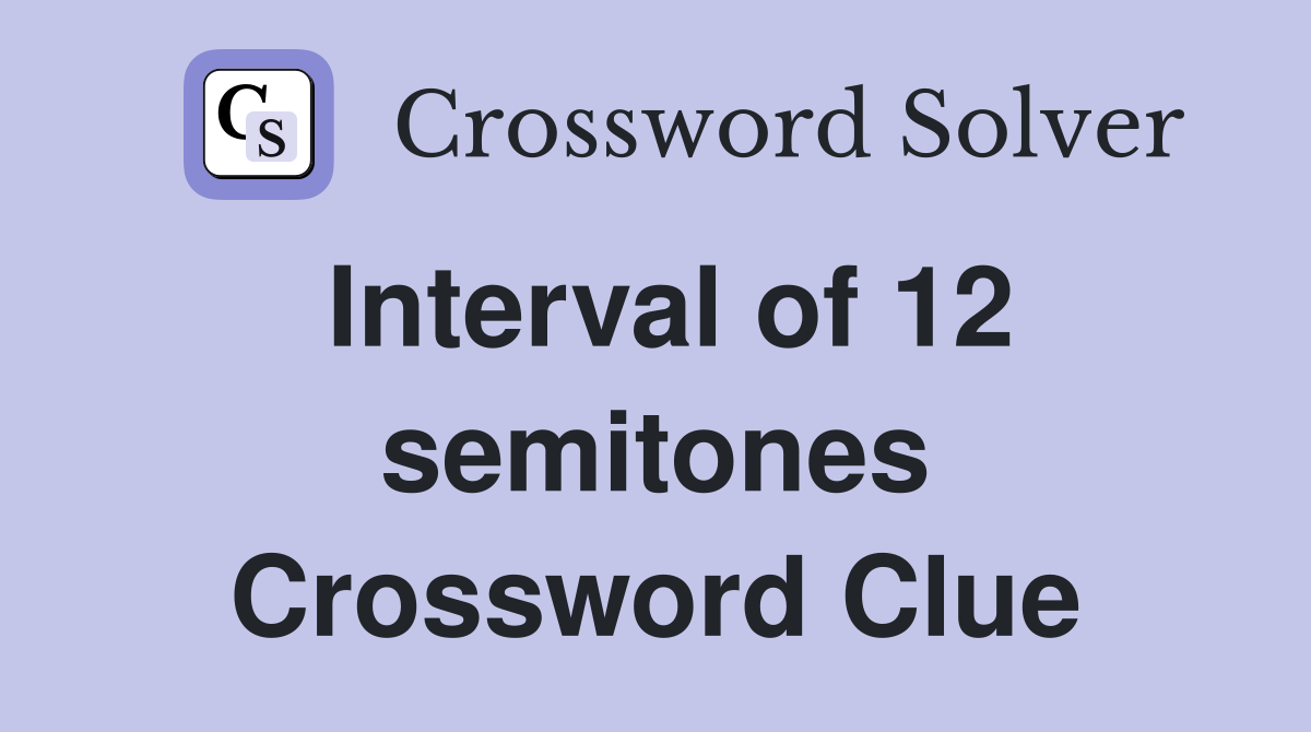 Interval of 12 semitones Crossword Clue