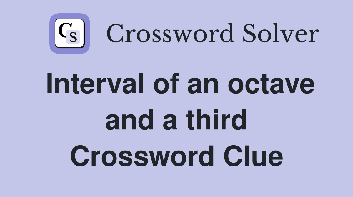 Interval of an octave and a third Crossword Clue