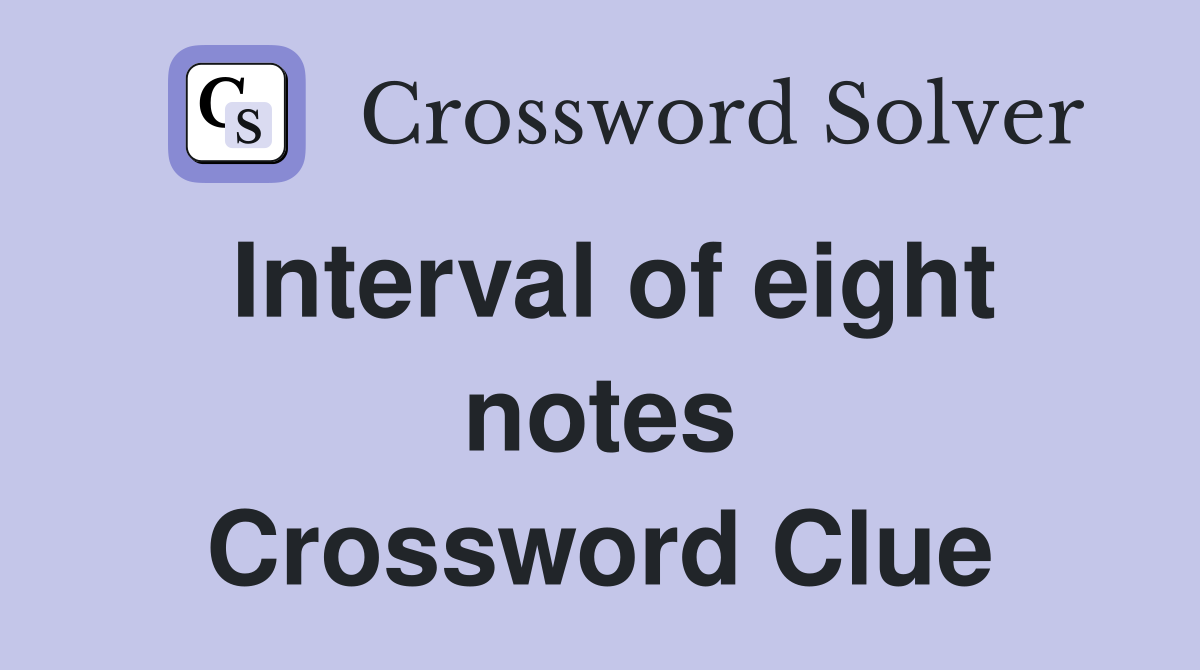 Interval of eight notes Crossword Clue