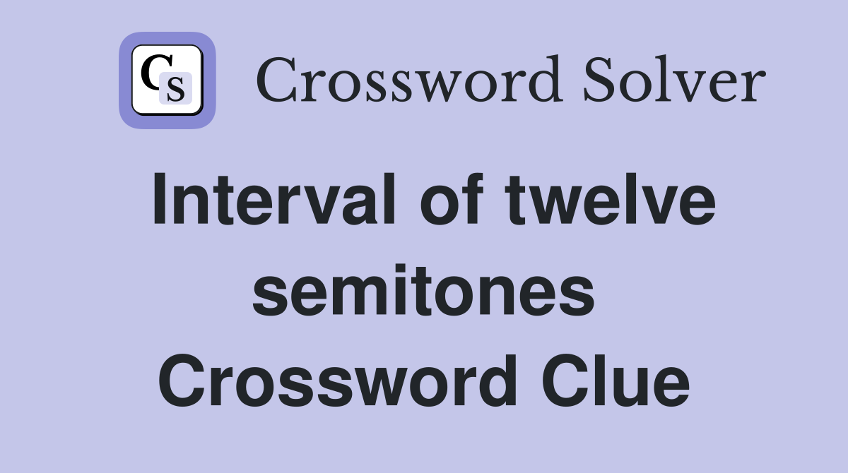 Interval of twelve semitones Crossword Clue