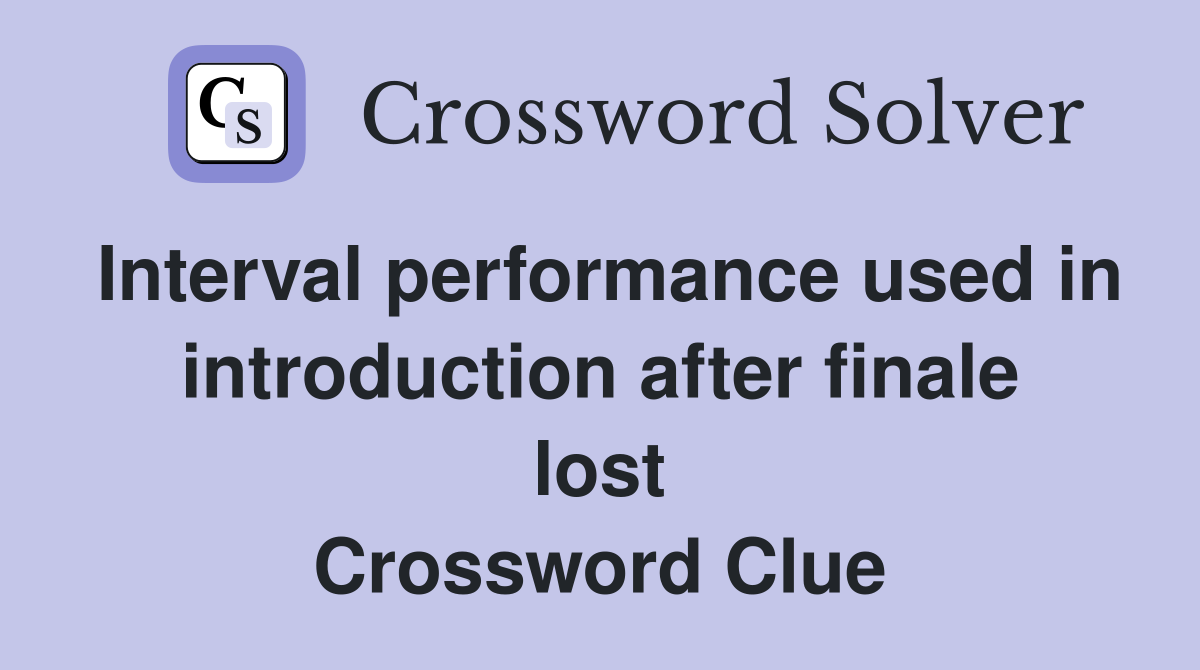 Interval performance used in introduction after finale lost Crossword Clue