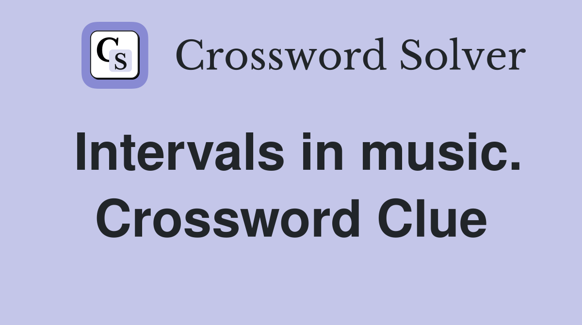 Intervals in music. Crossword Clue