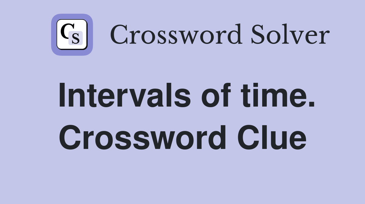 Intervals of time. Crossword Clue