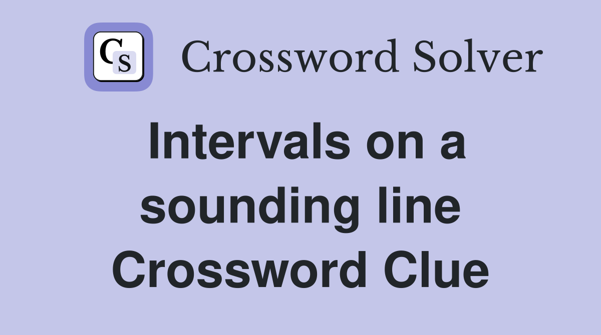 Intervals on a sounding line Crossword Clue