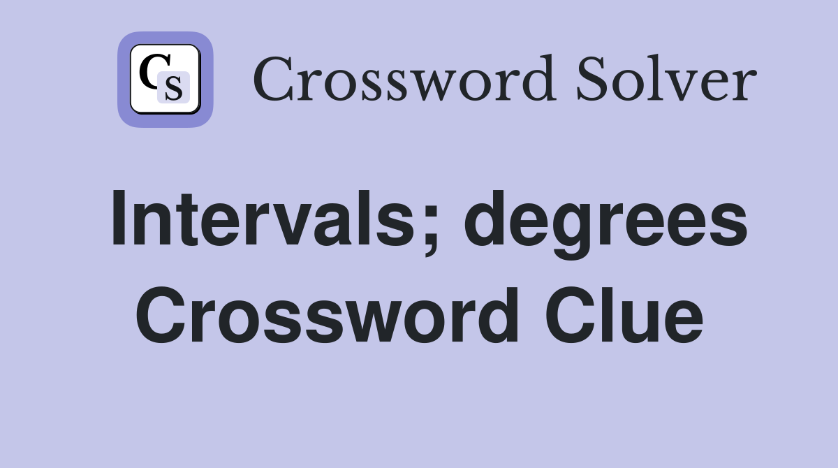 Intervals; degrees Crossword Clue