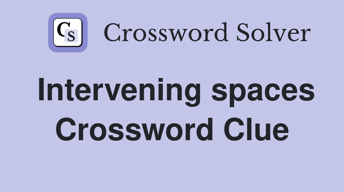 Intervening spaces Crossword Clue
