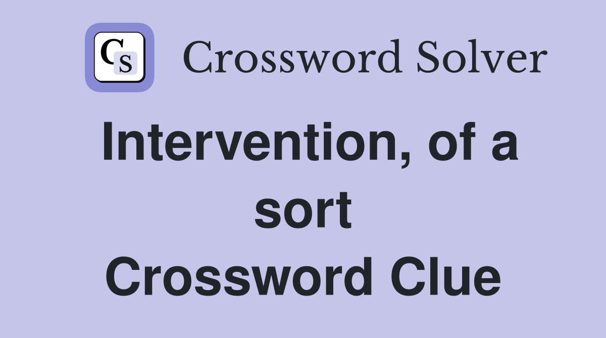 Intervention, of a sort Crossword Clue