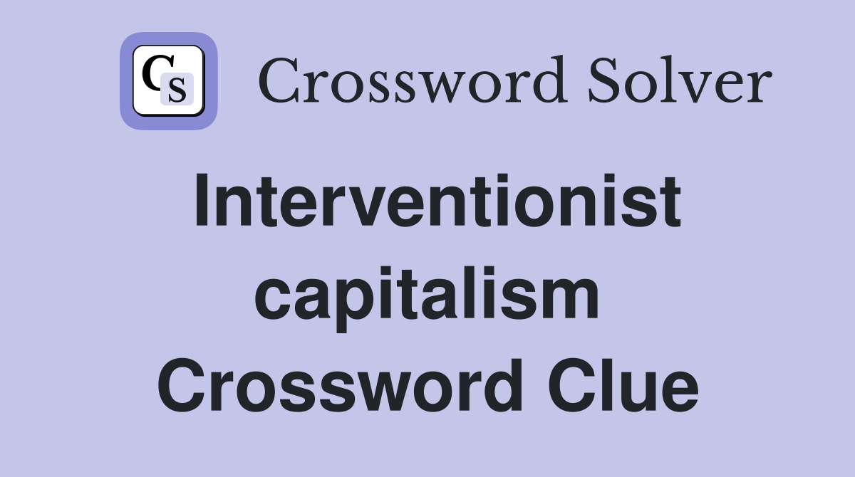 Interventionist capitalism Crossword Clue