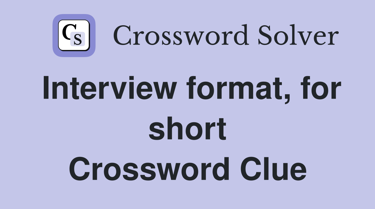 Interview format, for short Crossword Clue