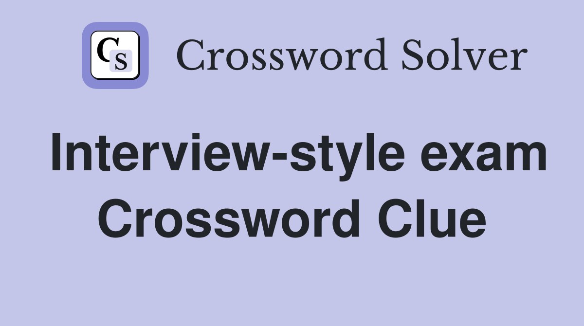 Interview-style exam Crossword Clue