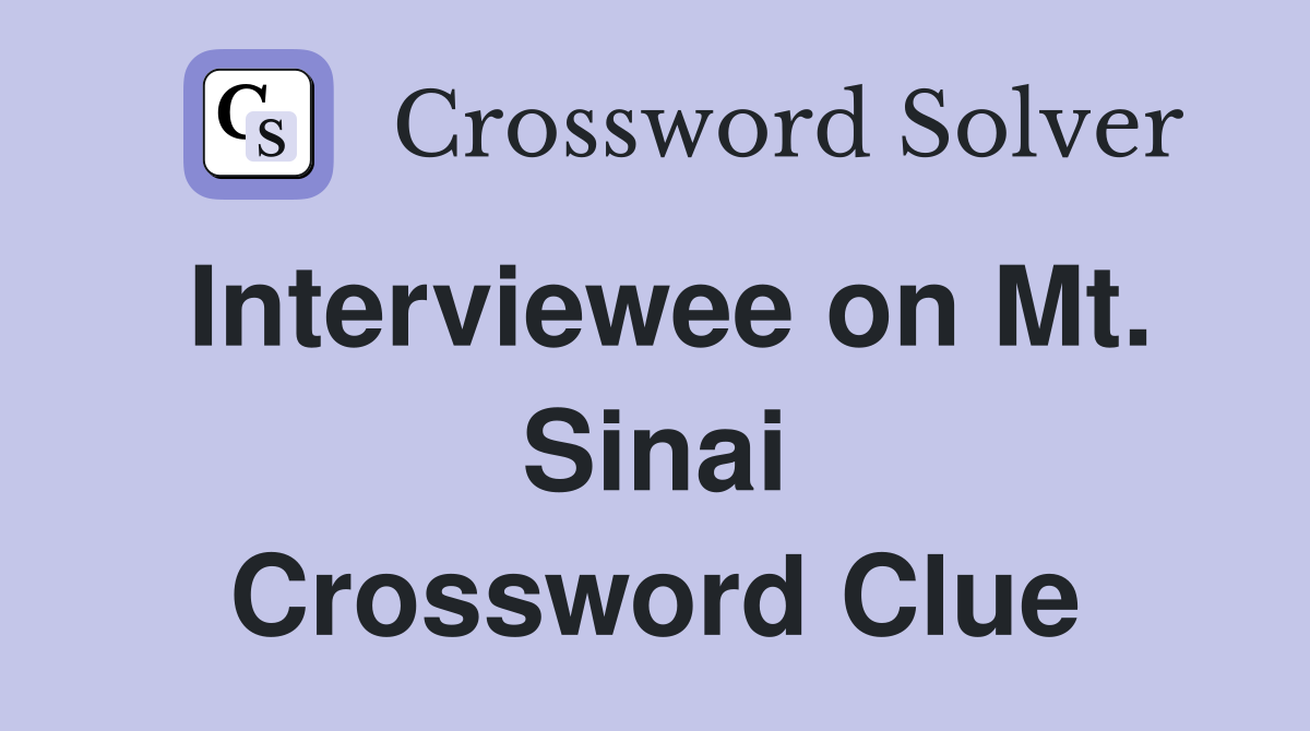 Interviewee on Mt. Sinai Crossword Clue