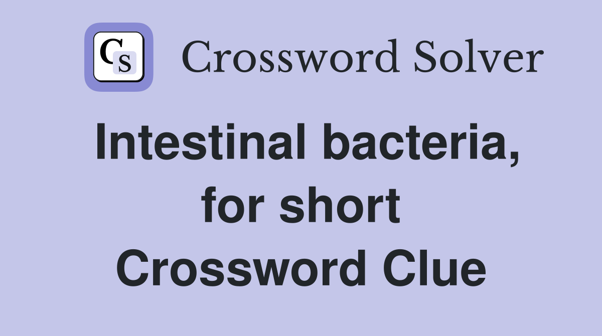 Intestinal bacteria, for short Crossword Clue
